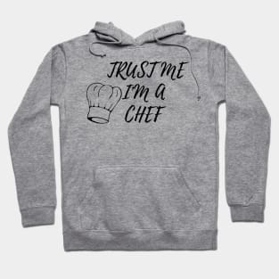 COOK CHEF  humor gift 2020 : trust me i'am a chef Hoodie